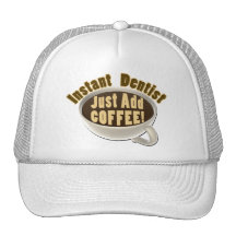 Instant Dentist Just Add Coffee Hat