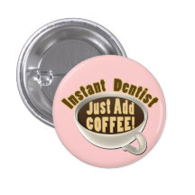 Instant Dentist Just Add Coffee Pins