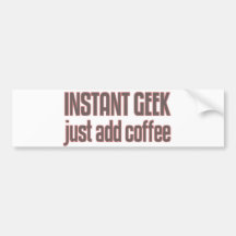 Instant Geek Just Add Coffee Bumper Stickers
