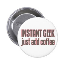 Instant Geek Just Add Coffee Button