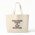 Instant Graphic Designer...Just Add Coffee bags