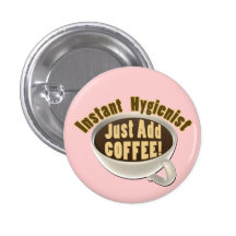 Instant Hygienist Just Add Coffee Buttons