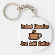 Instant Librarian...Just Add Coffee Keychain