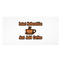 Instant Mathematician...Just Add Coffee Customized Photo Card