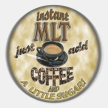 INSTANT MLT - ADD COFFEE - MEDICAL LABORATORY TECH ROUND STICKERS