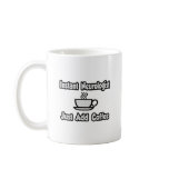 Instant Neurologist...Just Add Coffee mugs