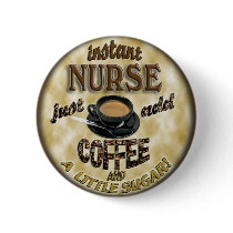 INSTANT NURSE JUST ADD COFFEE AND A LITTLE SUGAR