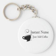 Instant Nurse Just Add Coffee Key Chain
