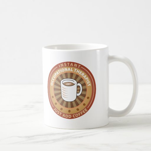 Instant Occupational Therapist Coffee Mugs