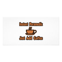 Instant Paramedic...Just Add Coffee Personalised Photo Card