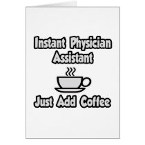 Instant Physician Assistant...Just Add Coffee