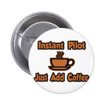 Instant Pilot...Just Add Coffee Pin