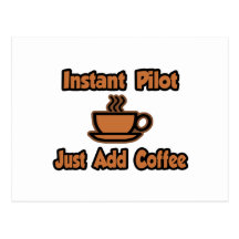 Instant Pilot...Just Add Coffee Postcards