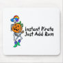 Instant Pirate Just Add Rum Mousepad