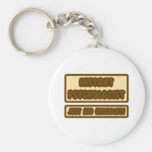 Instant Psychologist ... Just Add Chocolate Key Chains