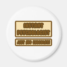 Instant Psychologist ... Just Add Chocolate Refrigerator Magnets