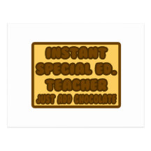 Instant Special Ed. Teacher ...Add Chocolate Post Card