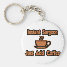 Instant Surgeon...Just Add Coffee Keychain
