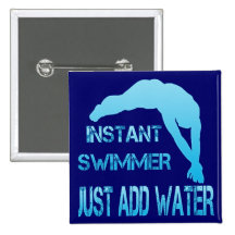 Instant Swimmer Just Add Water Pinback Buttons