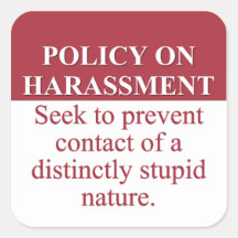 Instituting an Idiot Harassment Policy (3) Square Sticker