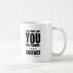 Insulting Mug #1 - Your Absence. Unusual gift. mugs