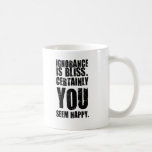 Insulting Mug #6 - Ignorance. Unusual gift. mugs