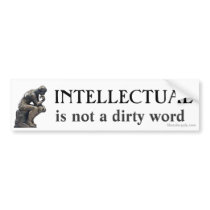 INTELLECTUAL, is not a dirt... Bumper Stickers
