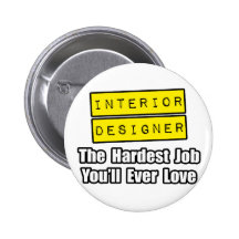 Interior Designer...Hardest Job You'll Ever Love Pin