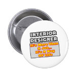 Interior Designer...Way of Life Pinback Buttons