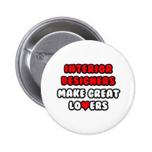 Interior Designers Make Great Lovers Pinback Buttons