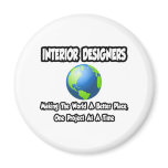 Interior Designers...World a Better Place magnets