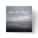 Into The Mystic Button