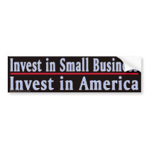 Invest in Small  Business Bumper Sticker