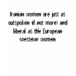 Iranian women are just as outspoken (if not mor... t-shirts