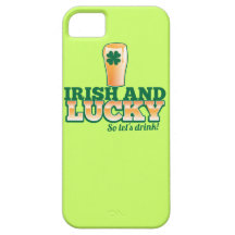 Irish and LUCKY! So let's DRINK! iPhone 5 Cases