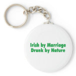 Irish by Marriage Drunk by Nature keychains