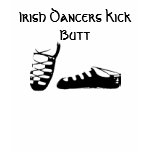 Irish Dancers Kick Butt Women's Tee t-shirts