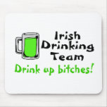 Irish Drinking Team Drink Up Bitches Mouse Pad