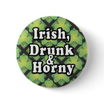 Irish, Drunk and Horny Giftware buttons
