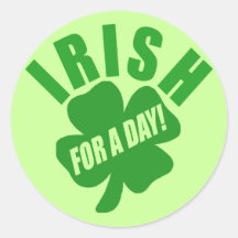 Irish For A Day! Round Sticker