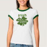 Irish For A Day t-shirts