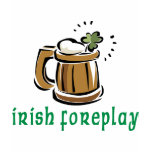 Irish Foreplay T-Shirt