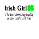 Irish Girl The Best Drinking Buddy A Guy Could Ask t-shirts