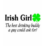 Irish Girl The Best Drinking Buddy A Guy Could Ask t-shirts