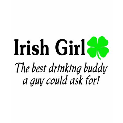 Irish Girl The Best Drinking Buddy A Guy Could Ask T Shirts by CelebrationZazzle