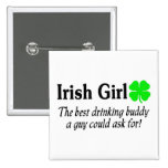 Irish Girl The Best Drinking Buddy A Guy Could Pinback Button