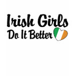 Irish Girls Do it Better t-shirts