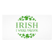IRISH I WERE DRUNK PHOTO GREETING CARD