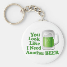 Irish Need Another Beer Keychains