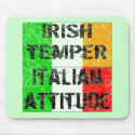 Irish Temper Italian Attitude T-shirts and Gifts mousepads